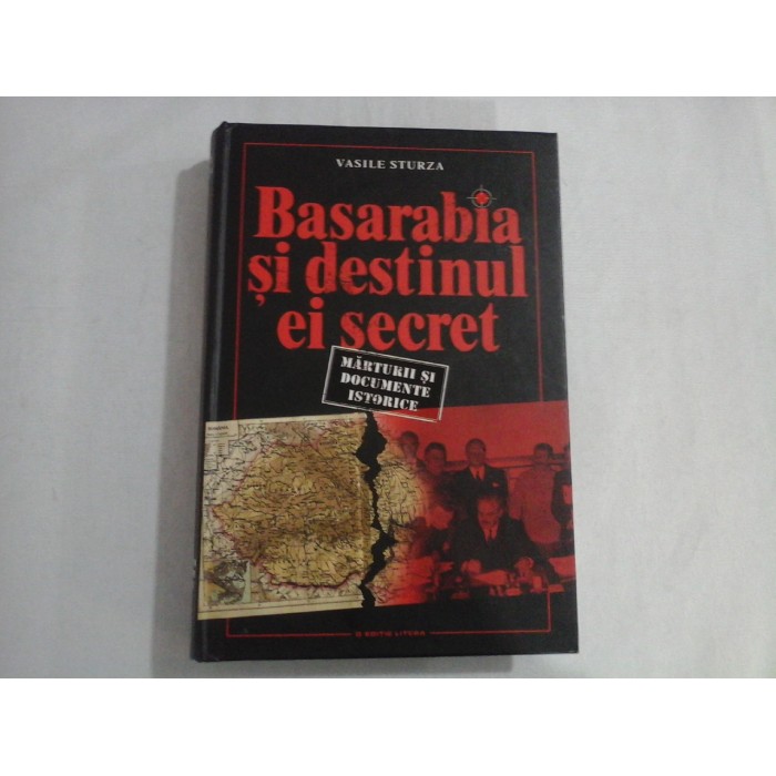 BASARABIA SI DESTINUL EI SECRET - VASILE STURZA BASARABIA SI DESTINUL EI SECRET - VASILE STURZA